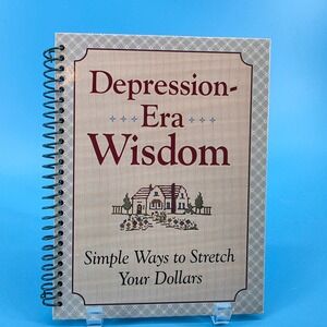 Depression-Era Wisdom Simple Ways to Stretch Your Dollars Spiral Book 2011 PIL